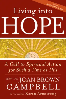 A reménybe élni: Felhívás a lelki cselekvésre egy ilyen időre, mint ez - Living Into Hope: A Call to Spiritual Action for Such a Time as This