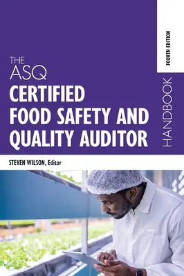 Az ASQ Certified Food Safety and Quality Auditor Handbook (Az ASQ tanúsított élelmiszerbiztonsági és minőségügyi auditor kézikönyve) - The ASQ Certified Food Safety and Quality Auditor Handbook