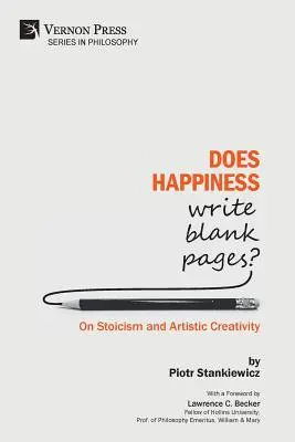 Üres lapokat ír a boldogság? A sztoicizmusról és a művészi kreativitásról - Does Happiness Write Blank Pages? On Stoicism and Artistic Creativity