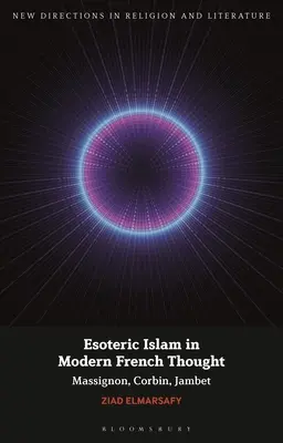 Az ezoterikus iszlám a modern francia gondolkodásban: Massignon, Corbin, Jambet - Esoteric Islam in Modern French Thought: Massignon, Corbin, Jambet