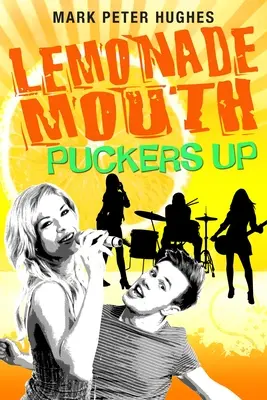 A limonádé szája felpattan - Lemonade Mouth Puckers Up