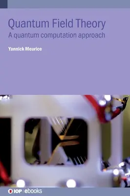 Kvantumtérelmélet: Kvantumszámítási megközelítés - Quantum Field Theory: A quantum computation approach