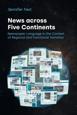 Hírek öt kontinensen át: Az újságok nyelvezete a regionális és funkcionális eltérések kontextusában - News Across Five Continents: Newspaper Language in the Context of Regional and Functional Variation