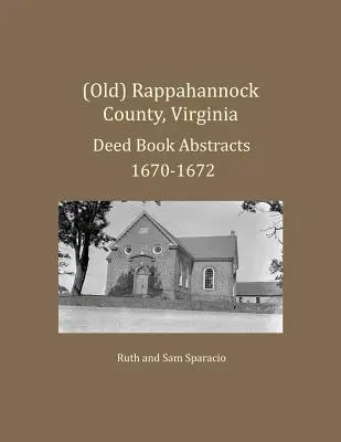 (Régi) Rappahannock megye, Virginia Deed Book Abstracts 1670-1672 - (Old) Rappahannock County, Virginia Deed Book Abstracts 1670-1672