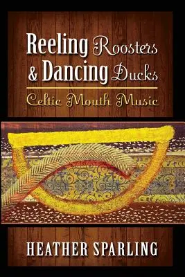 Reeling Roosters & Dancing Ducks: Celtic Mouth Music