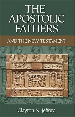 Az apostoli atyák és az Újszövetség - The Apostolic Fathers and the New Testament