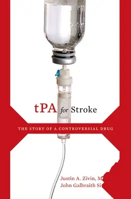 tPA for Stroke: Egy ellentmondásos gyógyszer története - tPA for Stroke: The Story of a Controversial Drug