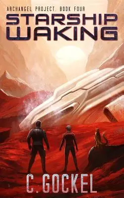 Csillaghajó ébredés: Arkangyal projekt. 4. könyv - Starship Waking: Archangel Project. Book 4