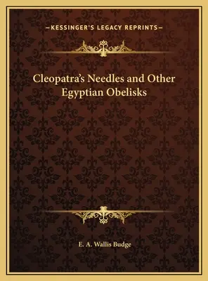 Kleopátra tűi és más egyiptomi obeliszkek - Cleopatra's Needles and Other Egyptian Obelisks