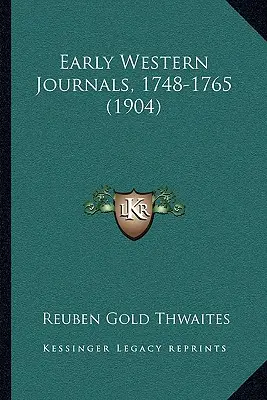 Korai nyugati naplók, 1748-1765 (1904) - Early Western Journals, 1748-1765 (1904)