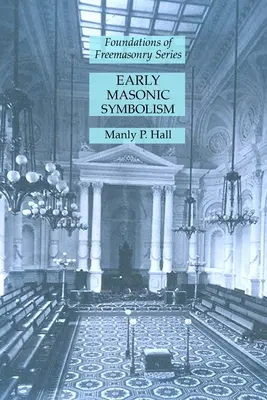 A korai szabadkőműves szimbolizmus: A szabadkőművesség alapjai sorozat - Early Masonic Symbolism: Foundations of Freemasonry Series