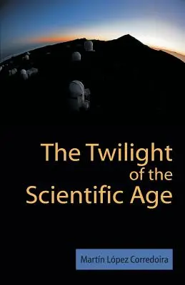 A tudományos korszak alkonya - The Twilight of the Scientific Age