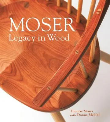 Moser: Moser: Legacy in Wood - Moser: Legacy in Wood