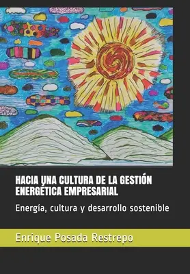 Hacia Una Cultura de la Gestin Energtica Empresarial: Energa, cultura y desarrollo sostenible