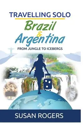 Brazília és Argentína: A dzsungeltől a jéghegyekig - Brazil and Argentina: From Jungle to Icebergs