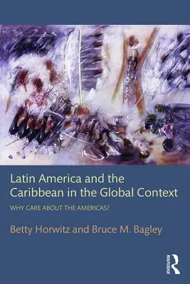 Latin-Amerika és a Karib-térség globális kontextusban: Miért érdekel Amerika? - Latin America and the Caribbean in the Global Context: Why care about the Americas?