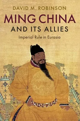A Ming-kori Kína és szövetségesei - Ming China and its Allies