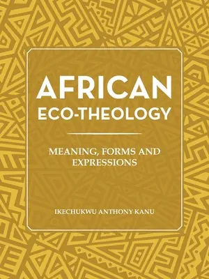 Afrikai öko-teológia: Jelentés, formák és kifejezések - African Eco-Theology: Meaning, Forms and Expressions