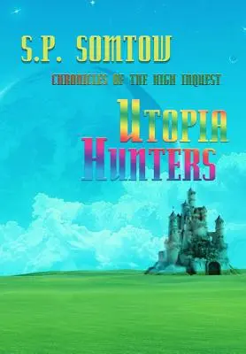 Utópiavadászok: A nagy nyomozás krónikái: 40. évfordulós átdolgozott kiadás - Utopia Hunters: Chronicles of the High Inquest: 40th Anniversary Revised Edition