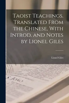 Taoista tanítások. Kínaiból fordította, bevezetővel és jegyzetekkel Lionel Giles - Taoist Teachings. Translated From the Chinese, With Introd. and Notes by Lionel Giles