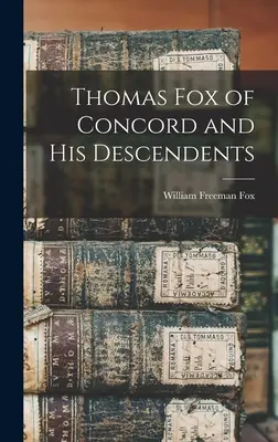 Thomas Fox of Concord és leszármazottai - Thomas Fox of Concord and His Descendents