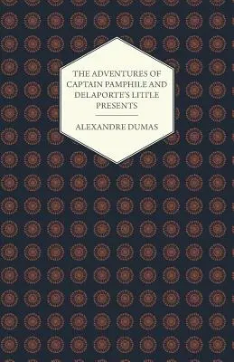 Pamphile kapitány kalandjai és Delaporte kis ajándékai - Frank Adams három illusztrációjával - The Adventures of Captain Pamphile and Delaporte's Little Presents - With Three Illustrations by Frank Adams