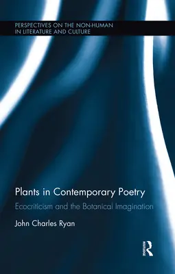 Növények a kortárs költészetben: Az ökokritika és a botanikai képzelet - Plants in Contemporary Poetry: Ecocriticism and the Botanical Imagination