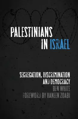 Palesztinok Izraelben: Szegregáció, diszkrimináció és demokrácia - Palestinians in Israel: Segregation, Discrimination and Democracy