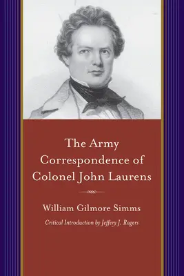 John Laurens ezredes katonai levelezése - The Army Correspondence of Colonel John Laurens