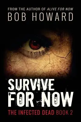 Survive for Now: A fertőzött halottak 2. könyve - Survive for Now: The Infected Dead Book 2