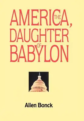 Amerika, Babilon leánya - America, The Daughter of Babylon