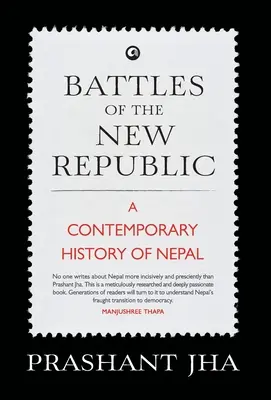 Az új köztársaság csatái Nepál kortárs története - Battles of the New Republic a Contemporary History of Nepal