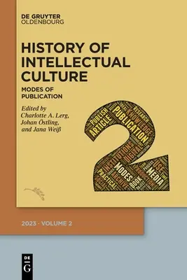 A szellemi kultúra története 2/2023: A publikálás módjai - History of Intellectual Culture 2/2023: Modes of Publication