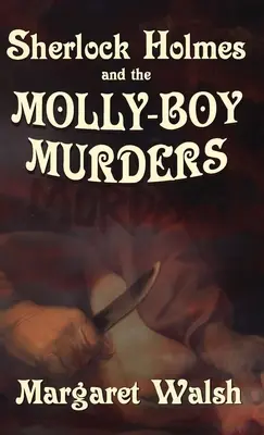 Sherlock Holmes és a Molly fiú gyilkosságok - Sherlock Holmes and The Molly Boy Murders