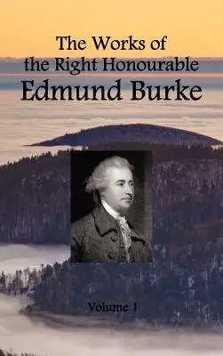 The Works of the Right Honourable Edmund Burke (1. kötet a 12-ből) - The Works of the Right Honourable Edmund Burke (Volume 1 of 12)