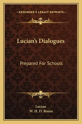 Lucianus dialógusai: Iskolák számára készült - Lucian's Dialogues: Prepared For Schools