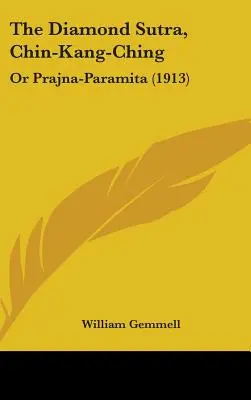 A gyémánt szútra, Csin-Kang-Csing: Vagy a Prajna-Paramita (1913) - The Diamond Sutra, Chin-Kang-Ching: Or Prajna-Paramita (1913)
