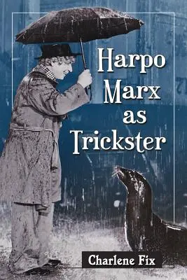 Harpo Marx mint szélhámos - Harpo Marx as Trickster