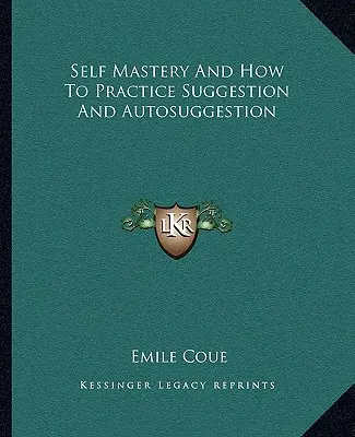 Önmesterré válás és hogyan gyakoroljuk a szuggesztiót és az autoszuggesztiót - Self Mastery And How To Practice Suggestion And Autosuggestion