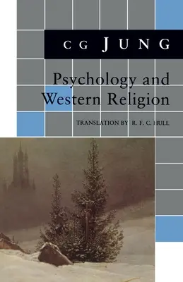 Pszichológia és nyugati vallás: (A 11., 18. kötetből: Összegyűjtött művek) - Psychology and Western Religion: (From Vols. 11, 18 Collected Works)