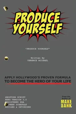 Produkujte sami: Jak se stát hrdinou svého života: použijte osvědčený hollywoodský vzorec a staňte se hrdinou svého života - Produce Yourself: Apply Hollywood's Proven Formula To Become The Hero of Your Life
