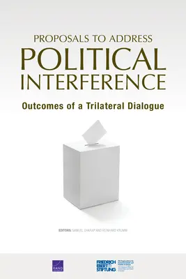 Javaslatok a politikai beavatkozás kezelésére: A háromoldalú párbeszéd eredményei - Proposals to Address Political Interference: Outcomes of a Trilateral Dialogue