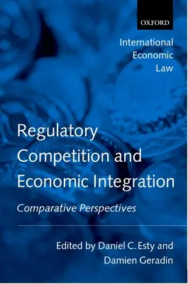 Szabályozási verseny és gazdasági integráció: Összehasonlító perspektívák - Regulatory Competition and Economic Integration: Comparative Perspectives