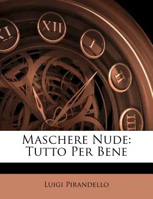 Maschere Nude: Tutto Per Bene