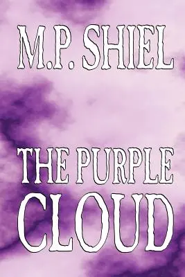 The Purple Cloud by M. P. Shiel, Szépirodalom, Irodalmi, Horror - The Purple Cloud by M. P. Shiel, Fiction, Literary, Horror