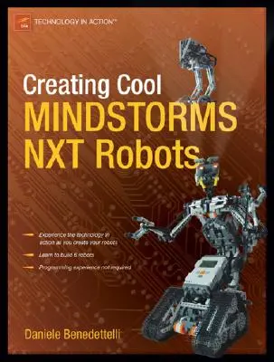 Menő MINDSTORMS NXT robotok készítése - Creating Cool MINDSTORMS NXT Robots