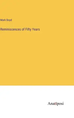Ötven év emlékei - Reminiscences of Fifty Years