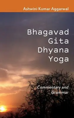 Bhagavad Gita Dhyana jóga: Kommentár és nyelvtan - Bhagavad Gita Dhyana Yoga: Commentary and Grammar