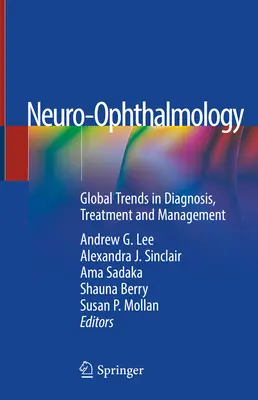 Neuro-szemészet: A diagnózis, a kezelés és a menedzsment globális trendjei - Neuro-Ophthalmology: Global Trends in Diagnosis, Treatment and Management