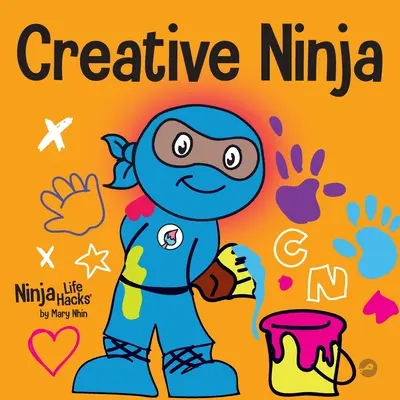 Kreatív nindzsa: Egy STEAM könyv gyerekeknek a kreativitás fejlesztéséről - Creative Ninja: A STEAM Book for Kids About Developing Creativity